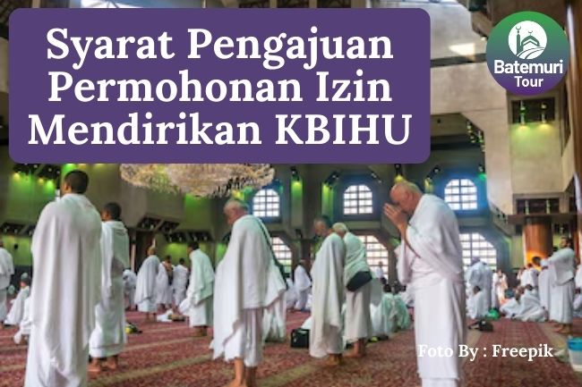 7 Syarat Pengajuan Permohonan Izin Mendirikan KBIHU agar Siap Membimbing Jemaah Haji